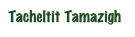 Tacheltit Tamazigh